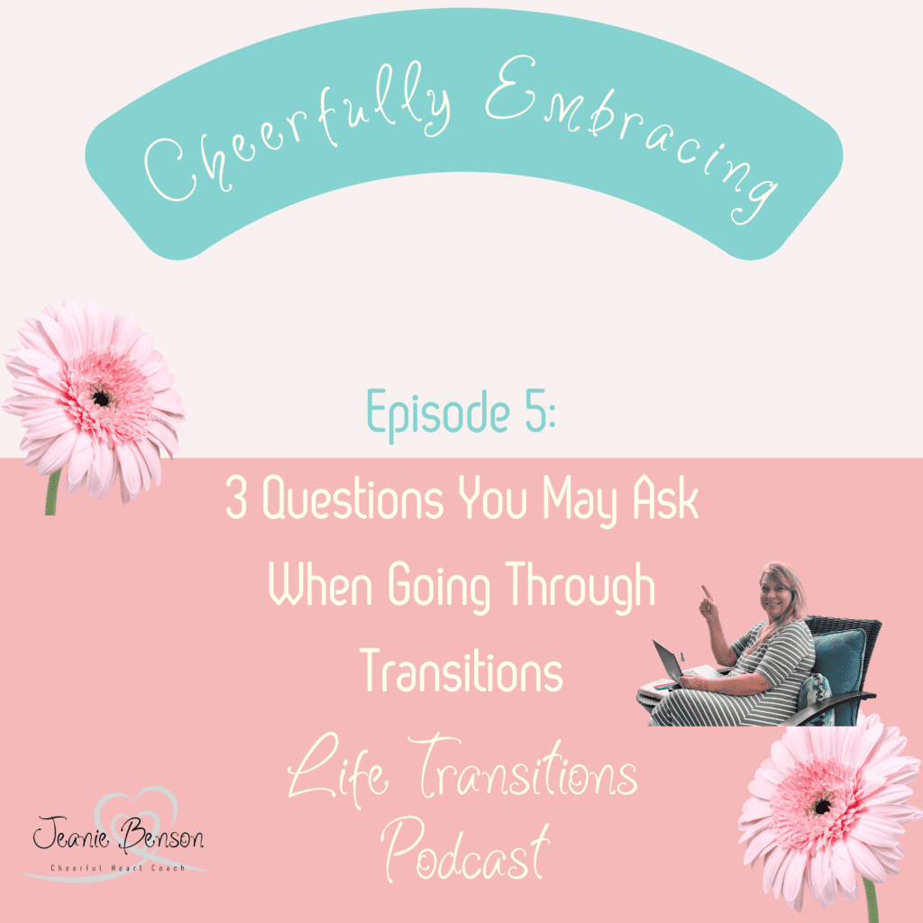 3 Questions You May Ask When Going Through Transitions